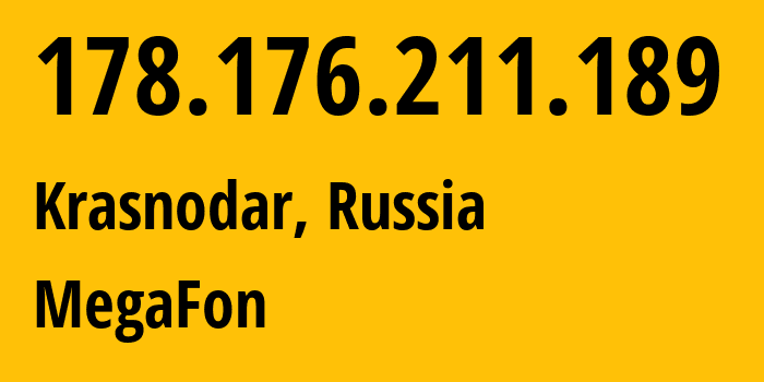 IP-адрес 178.176.211.189 (Краснодар, Краснодарский край, Россия) определить местоположение, координаты на карте, ISP провайдер AS31163 MegaFon // кто провайдер айпи-адреса 178.176.211.189