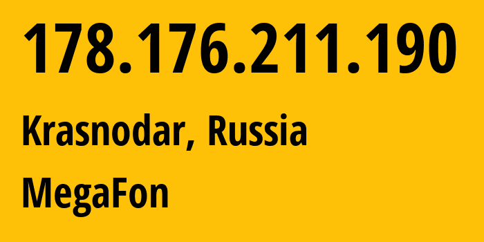 IP-адрес 178.176.211.190 (Краснодар, Краснодарский край, Россия) определить местоположение, координаты на карте, ISP провайдер AS31163 MegaFon // кто провайдер айпи-адреса 178.176.211.190