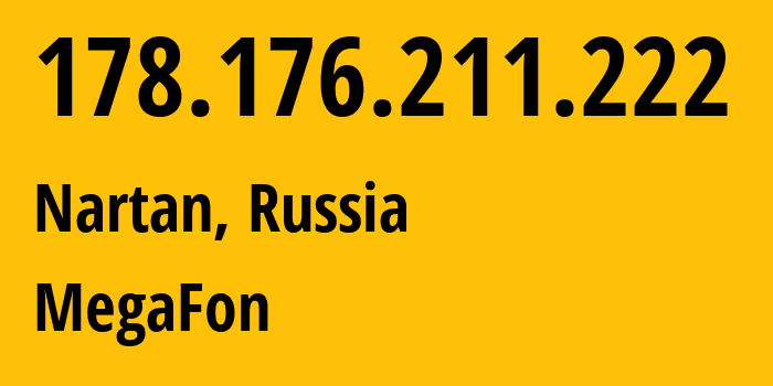 IP address 178.176.211.222 (Nartan, Kabardino-Balkariya Republic, Russia) get location, coordinates on map, ISP provider AS31163 MegaFon // who is provider of ip address 178.176.211.222, whose IP address