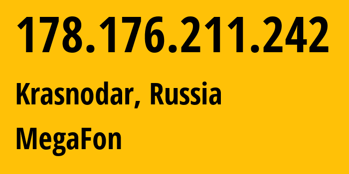 IP-адрес 178.176.211.242 (Краснодар, Краснодарский край, Россия) определить местоположение, координаты на карте, ISP провайдер AS31163 MegaFon // кто провайдер айпи-адреса 178.176.211.242