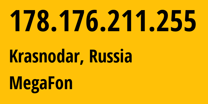 IP-адрес 178.176.211.255 (Краснодар, Краснодарский край, Россия) определить местоположение, координаты на карте, ISP провайдер AS31163 MegaFon // кто провайдер айпи-адреса 178.176.211.255