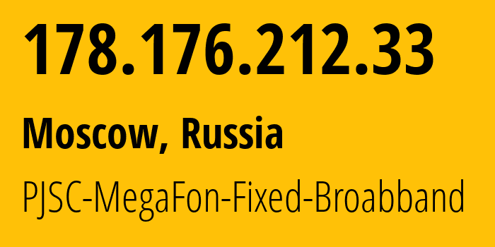 IP address 178.176.212.33 (Krasnodar, Krasnodar Krai, Russia) get location, coordinates on map, ISP provider AS31163 PJSC-MegaFon-Fixed-Broabband // who is provider of ip address 178.176.212.33, whose IP address