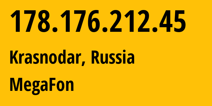 IP-адрес 178.176.212.45 (Краснодар, Краснодарский край, Россия) определить местоположение, координаты на карте, ISP провайдер AS31163 MegaFon // кто провайдер айпи-адреса 178.176.212.45