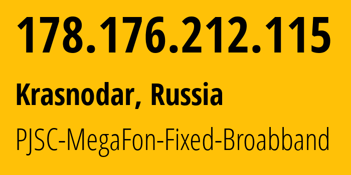 IP address 178.176.212.115 (Krasnodar, Krasnodar Krai, Russia) get location, coordinates on map, ISP provider AS31163 PJSC-MegaFon-Fixed-Broabband // who is provider of ip address 178.176.212.115, whose IP address