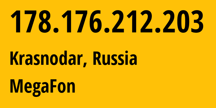IP-адрес 178.176.212.203 (Краснодар, Краснодарский край, Россия) определить местоположение, координаты на карте, ISP провайдер AS31163 MegaFon // кто провайдер айпи-адреса 178.176.212.203