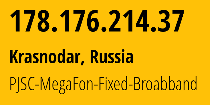 IP-адрес 178.176.214.37 (Краснодар, Краснодарский край, Россия) определить местоположение, координаты на карте, ISP провайдер AS31163 PJSC-MegaFon-Fixed-Broabband // кто провайдер айпи-адреса 178.176.214.37