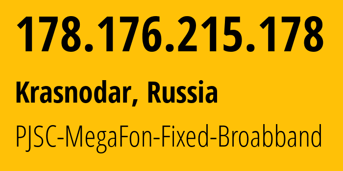 IP address 178.176.215.178 (Krasnodar, Krasnodar Krai, Russia) get location, coordinates on map, ISP provider AS31163 MegaFon // who is provider of ip address 178.176.215.178, whose IP address