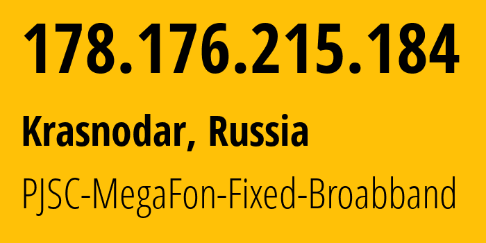 IP-адрес 178.176.215.184 (Краснодар, Краснодарский край, Россия) определить местоположение, координаты на карте, ISP провайдер AS31163 PJSC-MegaFon-Fixed-Broabband // кто провайдер айпи-адреса 178.176.215.184