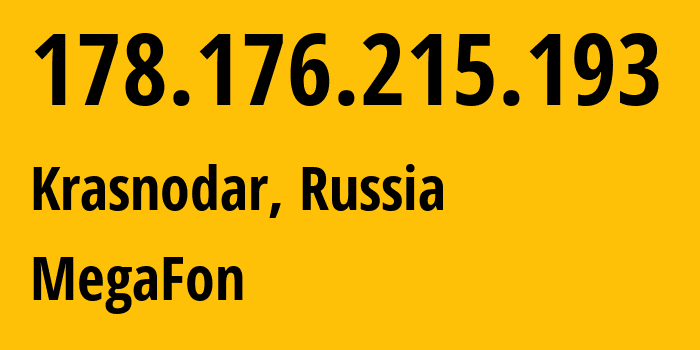 IP-адрес 178.176.215.193 (Краснодар, Краснодарский край, Россия) определить местоположение, координаты на карте, ISP провайдер AS31163 MegaFon // кто провайдер айпи-адреса 178.176.215.193