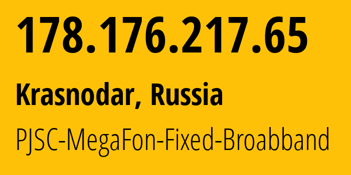 IP address 178.176.217.65 (Krasnodar, Krasnodar Krai, Russia) get location, coordinates on map, ISP provider AS31163 PJSC-MegaFon-Fixed-Broabband // who is provider of ip address 178.176.217.65, whose IP address