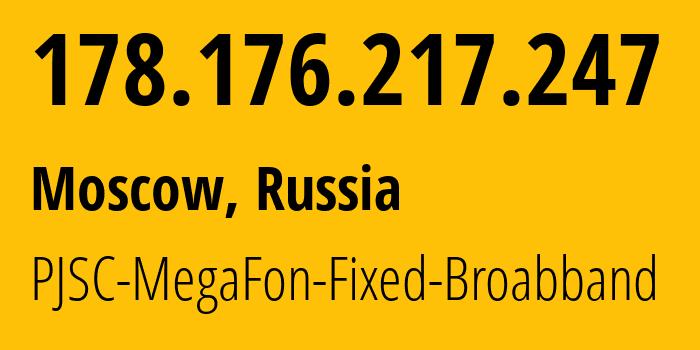 IP address 178.176.217.247 (Krasnodar, Krasnodar Krai, Russia) get location, coordinates on map, ISP provider AS31163 PJSC-MegaFon-Fixed-Broabband // who is provider of ip address 178.176.217.247, whose IP address