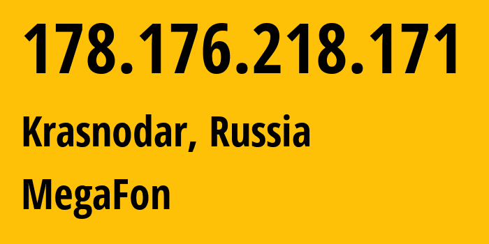 IP-адрес 178.176.218.171 (Краснодар, Краснодарский край, Россия) определить местоположение, координаты на карте, ISP провайдер AS31163 MegaFon // кто провайдер айпи-адреса 178.176.218.171