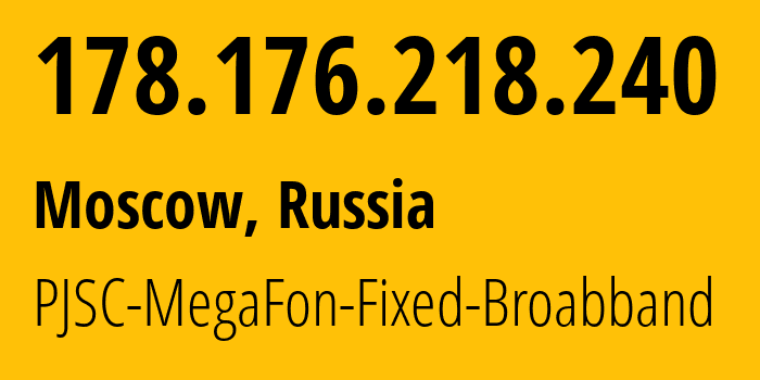 IP address 178.176.218.240 (Krasnodar, Krasnodar Krai, Russia) get location, coordinates on map, ISP provider AS31163 MegaFon // who is provider of ip address 178.176.218.240, whose IP address