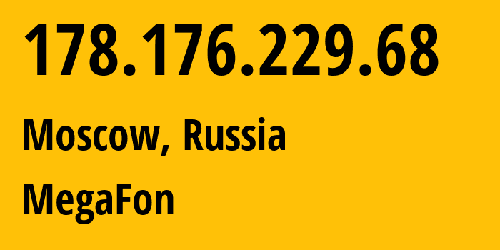 IP-адрес 178.176.229.68 (Москва, Москва, Россия) определить местоположение, координаты на карте, ISP провайдер AS24866 MegaFon // кто провайдер айпи-адреса 178.176.229.68