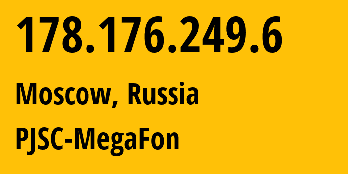 IP-адрес 178.176.249.6 (Москва, Москва, Россия) определить местоположение, координаты на карте, ISP провайдер AS50928 PJSC-MegaFon // кто провайдер айпи-адреса 178.176.249.6