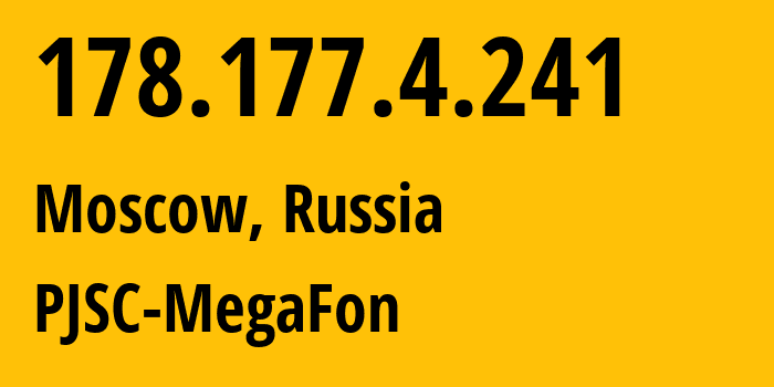 IP-адрес 178.177.4.241 (Москва, Москва, Россия) определить местоположение, координаты на карте, ISP провайдер AS25159 PJSC-MegaFon // кто провайдер айпи-адреса 178.177.4.241