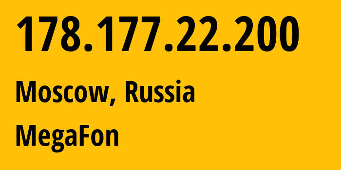 IP address 178.177.22.200 (Moscow, Moscow, Russia) get location, coordinates on map, ISP provider AS25159 MegaFon // who is provider of ip address 178.177.22.200, whose IP address