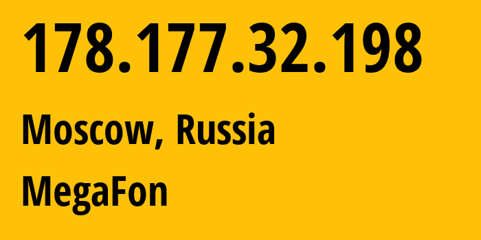 IP address 178.177.32.198 (Moscow, Moscow, Russia) get location, coordinates on map, ISP provider AS25159 MegaFon // who is provider of ip address 178.177.32.198, whose IP address