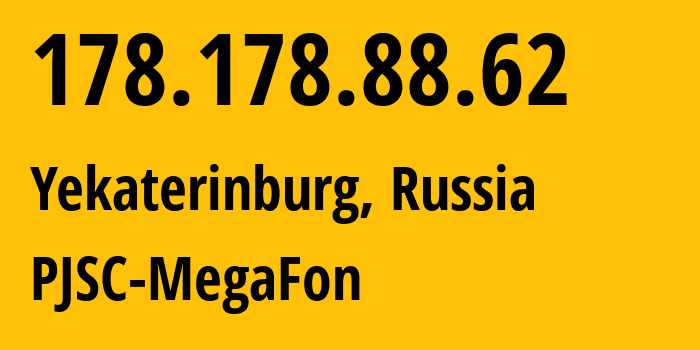 IP-адрес 178.178.88.62 (Екатеринбург, Свердловская Область, Россия) определить местоположение, координаты на карте, ISP провайдер AS31224 PJSC-MegaFon // кто провайдер айпи-адреса 178.178.88.62