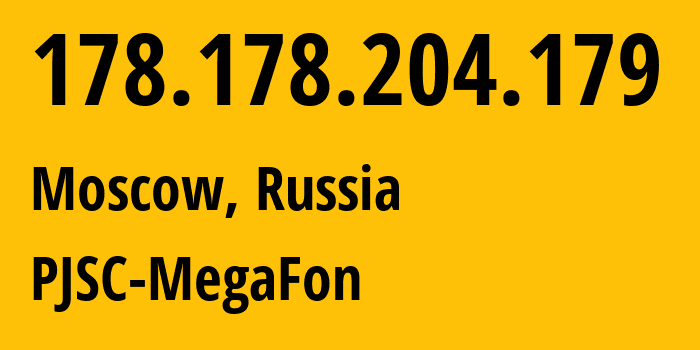 IP-адрес 178.178.204.179 (Москва, Москва, Россия) определить местоположение, координаты на карте, ISP провайдер AS25159 PJSC-MegaFon // кто провайдер айпи-адреса 178.178.204.179