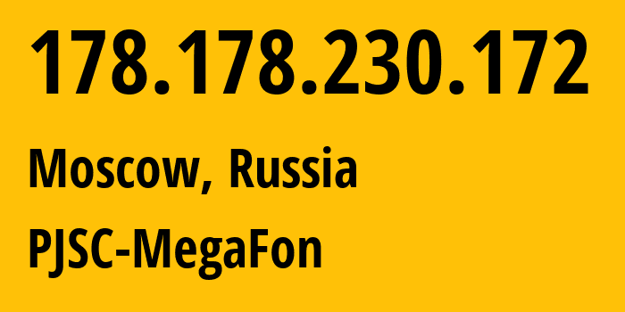 IP-адрес 178.178.230.172 (Москва, Москва, Россия) определить местоположение, координаты на карте, ISP провайдер AS31224 PJSC-MegaFon // кто провайдер айпи-адреса 178.178.230.172