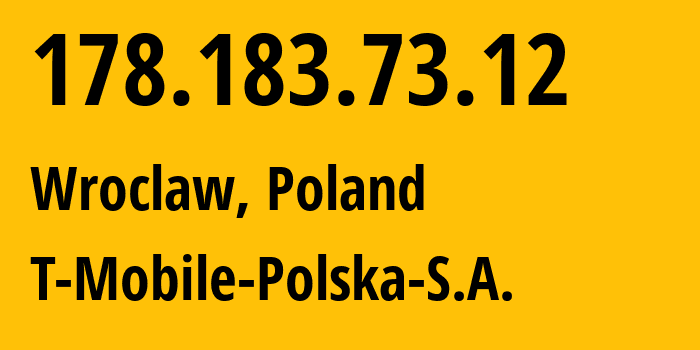 IP address 178.183.73.12 (Warsaw, Mazovia, Poland) get location, coordinates on map, ISP provider AS12912 T-Mobile-Polska-S.A. // who is provider of ip address 178.183.73.12, whose IP address