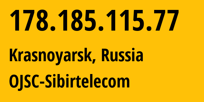 IP address 178.185.115.77 (Krasnoyarsk, Krasnoyarsk Krai, Russia) get location, coordinates on map, ISP provider AS12389 OJSC-Sibirtelecom // who is provider of ip address 178.185.115.77, whose IP address