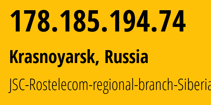 IP-адрес 178.185.194.74 (Красноярск, Красноярский Край, Россия) определить местоположение, координаты на карте, ISP провайдер AS12389 JSC-Rostelecom-regional-branch-Siberia // кто провайдер айпи-адреса 178.185.194.74