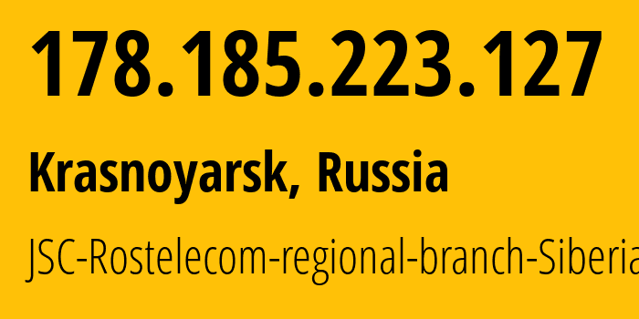 IP address 178.185.223.127 get location, coordinates on map, ISP provider AS12389 JSC-Rostelecom-regional-branch-Siberia // who is provider of ip address 178.185.223.127, whose IP address