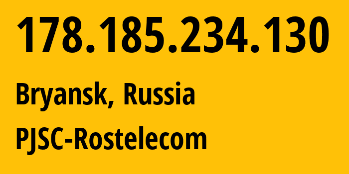 IP-адрес 178.185.234.130 (Брянск, Брянская Область, Россия) определить местоположение, координаты на карте, ISP провайдер AS12389 PJSC-Rostelecom // кто провайдер айпи-адреса 178.185.234.130