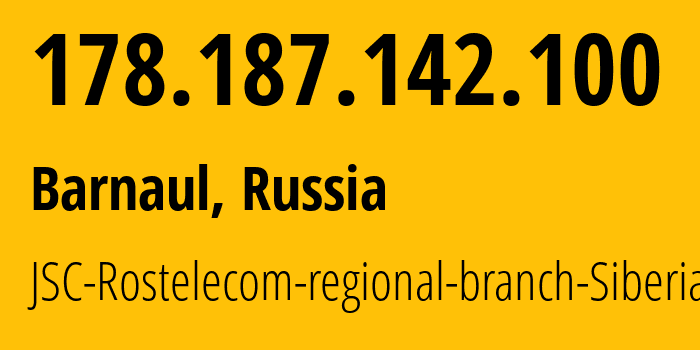 IP address 178.187.142.100 (Barnaul, Altai Krai, Russia) get location, coordinates on map, ISP provider AS12389 JSC-Rostelecom-regional-branch-Siberia // who is provider of ip address 178.187.142.100, whose IP address