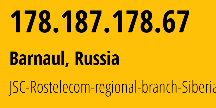 IP-адрес 178.187.178.67 (Барнаул, Алтайский Край, Россия) определить местоположение, координаты на карте, ISP провайдер AS12389 JSC-Rostelecom-regional-branch-Siberia // кто провайдер айпи-адреса 178.187.178.67