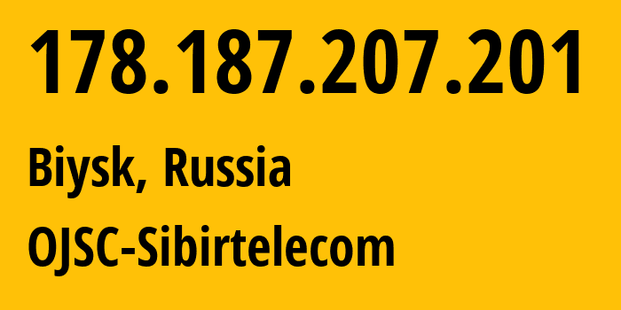 IP address 178.187.207.201 (Biysk, Altai Krai, Russia) get location, coordinates on map, ISP provider AS12389 OJSC-Sibirtelecom // who is provider of ip address 178.187.207.201, whose IP address