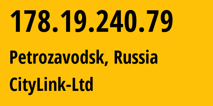 IP-адрес 178.19.240.79 (Петрозаводск, Карелия, Россия) определить местоположение, координаты на карте, ISP провайдер AS47236 CityLink-Ltd // кто провайдер айпи-адреса 178.19.240.79