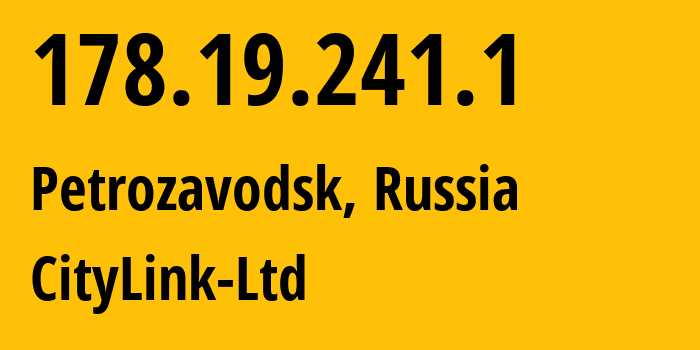 IP-адрес 178.19.241.1 (Петрозаводск, Карелия, Россия) определить местоположение, координаты на карте, ISP провайдер AS47236 CityLink-Ltd // кто провайдер айпи-адреса 178.19.241.1