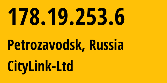 IP-адрес 178.19.253.6 (Петрозаводск, Карелия, Россия) определить местоположение, координаты на карте, ISP провайдер AS47236 CityLink-Ltd // кто провайдер айпи-адреса 178.19.253.6