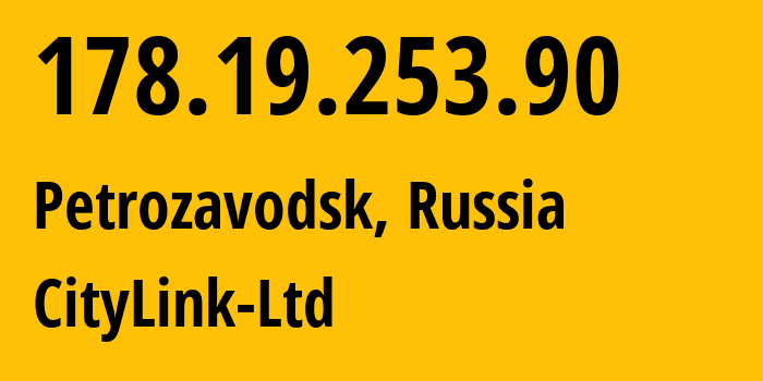 IP address 178.19.253.90 (Petrozavodsk, Karelia, Russia) get location, coordinates on map, ISP provider AS47236 CityLink-Ltd // who is provider of ip address 178.19.253.90, whose IP address