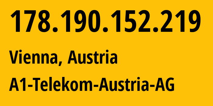 IP-адрес 178.190.152.219 (Вена, Вена, Австрия) определить местоположение, координаты на карте, ISP провайдер AS8447 A1-Telekom-Austria-AG // кто провайдер айпи-адреса 178.190.152.219