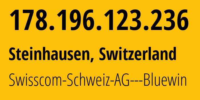 IP-адрес 178.196.123.236 (Steinhausen, Цуг, Швейцария) определить местоположение, координаты на карте, ISP провайдер AS3303 Swisscom-Schweiz-AG---Bluewin // кто провайдер айпи-адреса 178.196.123.236