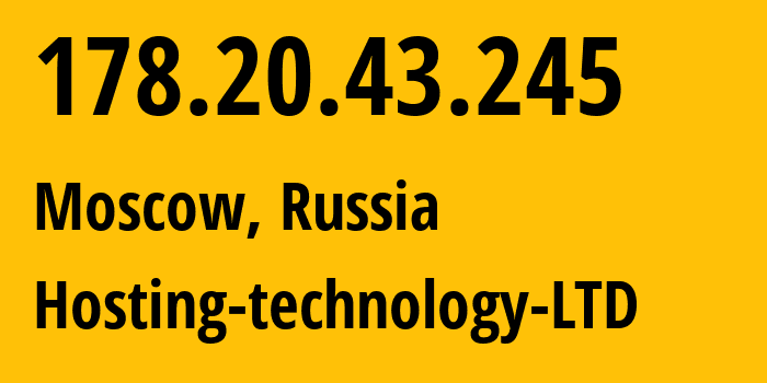 IP address 178.20.43.245 (Moscow, Moscow, Russia) get location, coordinates on map, ISP provider AS48282 Hosting-technology-LTD // who is provider of ip address 178.20.43.245, whose IP address