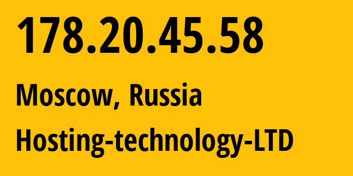 IP address 178.20.45.58 (Moscow, Moscow, Russia) get location, coordinates on map, ISP provider AS48282 Hosting-technology-LTD // who is provider of ip address 178.20.45.58, whose IP address