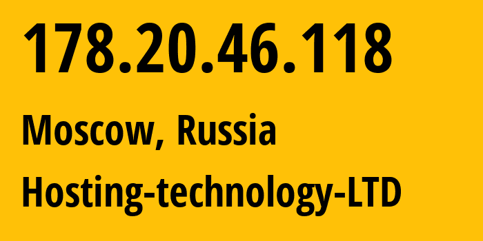 IP address 178.20.46.118 (Moscow, Moscow, Russia) get location, coordinates on map, ISP provider AS48282 Hosting-technology-LTD // who is provider of ip address 178.20.46.118, whose IP address