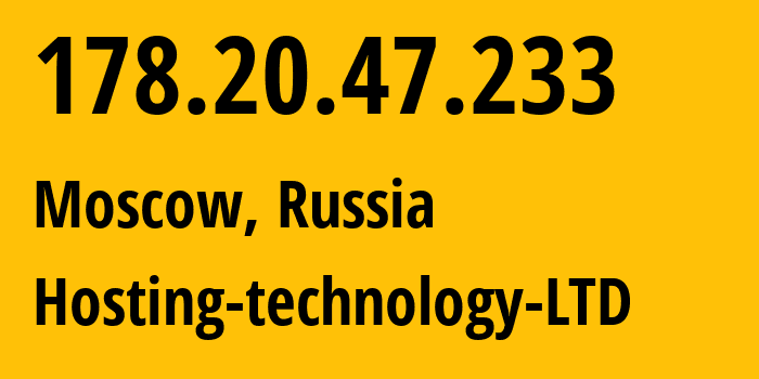 IP address 178.20.47.233 (Moscow, Moscow, Russia) get location, coordinates on map, ISP provider AS48282 Hosting-technology-LTD // who is provider of ip address 178.20.47.233, whose IP address
