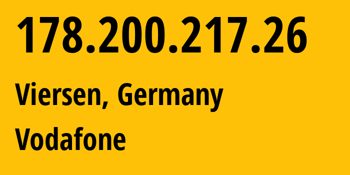 IP address 178.200.217.26 (Viersen, North Rhine-Westphalia, Germany) get location, coordinates on map, ISP provider AS3209 Vodafone // who is provider of ip address 178.200.217.26, whose IP address