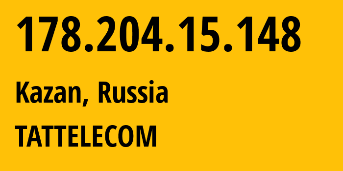 IP address 178.204.15.148 (Kazan, Tatarstan Republic, Russia) get location, coordinates on map, ISP provider AS28840 TATTELECOM // who is provider of ip address 178.204.15.148, whose IP address