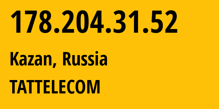 IP address 178.204.31.52 (Kazan, Tatarstan Republic, Russia) get location, coordinates on map, ISP provider AS28840 TATTELECOM // who is provider of ip address 178.204.31.52, whose IP address