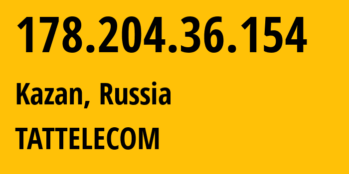 IP address 178.204.36.154 (Kazan, Tatarstan Republic, Russia) get location, coordinates on map, ISP provider AS28840 TATTELECOM // who is provider of ip address 178.204.36.154, whose IP address