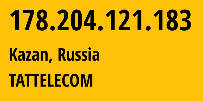 IP address 178.204.121.183 (Kazan, Tatarstan Republic, Russia) get location, coordinates on map, ISP provider AS28840 TATTELECOM // who is provider of ip address 178.204.121.183, whose IP address