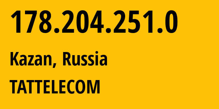 IP-адрес 178.204.251.0 (Казань, Татарстан, Россия) определить местоположение, координаты на карте, ISP провайдер AS28840 TATTELECOM // кто провайдер айпи-адреса 178.204.251.0