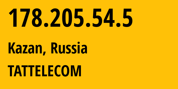 IP-адрес 178.205.54.5 (Казань, Татарстан, Россия) определить местоположение, координаты на карте, ISP провайдер AS28840 TATTELECOM // кто провайдер айпи-адреса 178.205.54.5